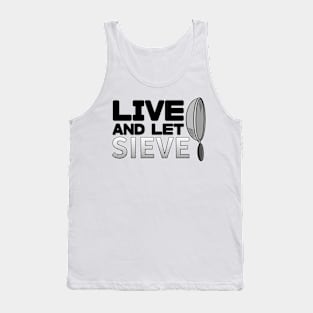 Live and let sieve Tank Top